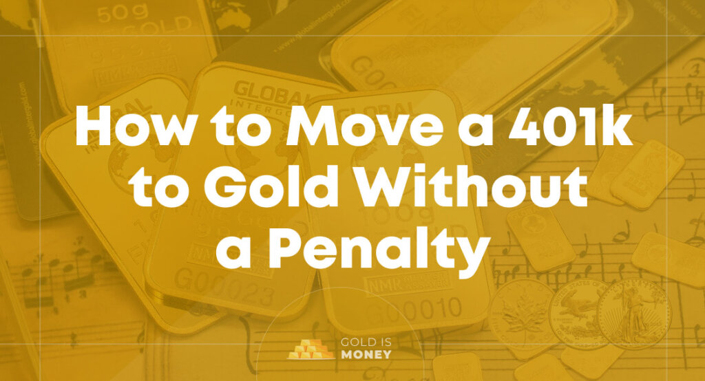 How to Move a 401k to Gold Without a Penalty
