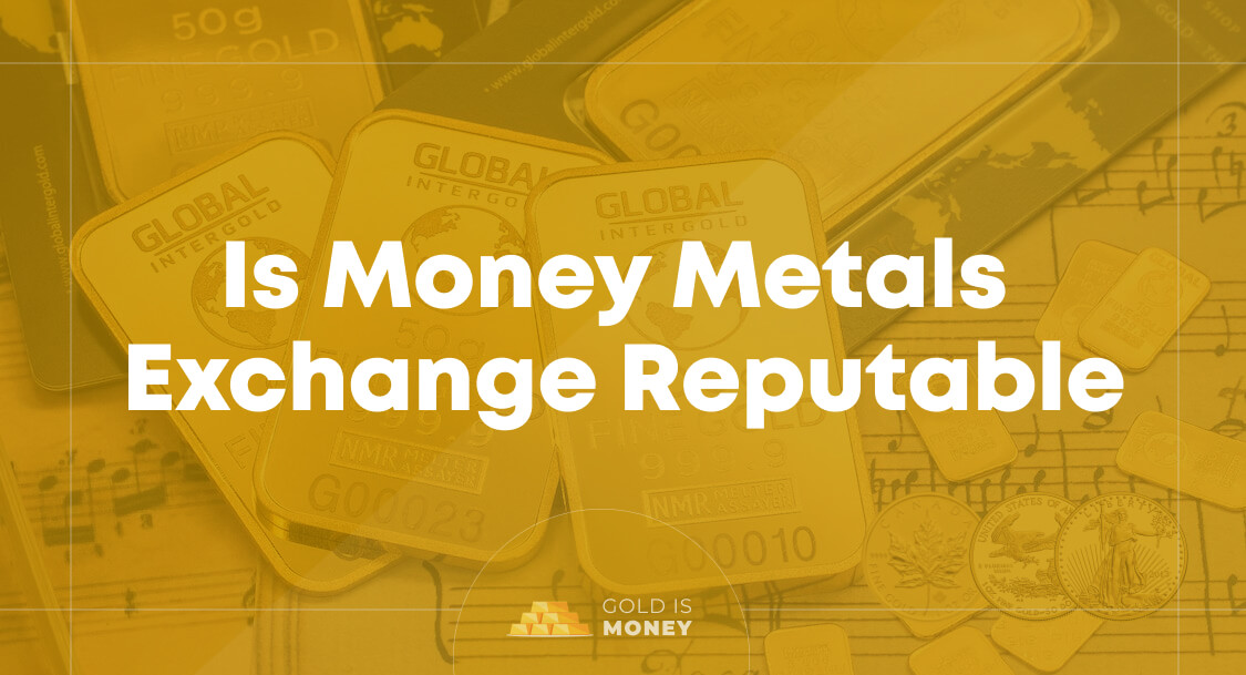 Is Money Metals Exchange Reputable