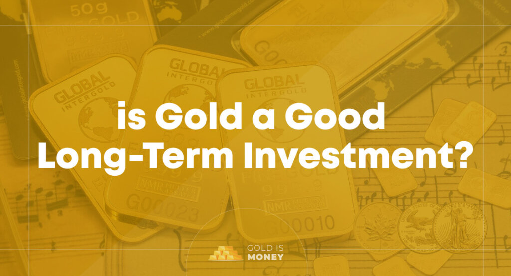 Is Gold a Good Long-Term Investment
