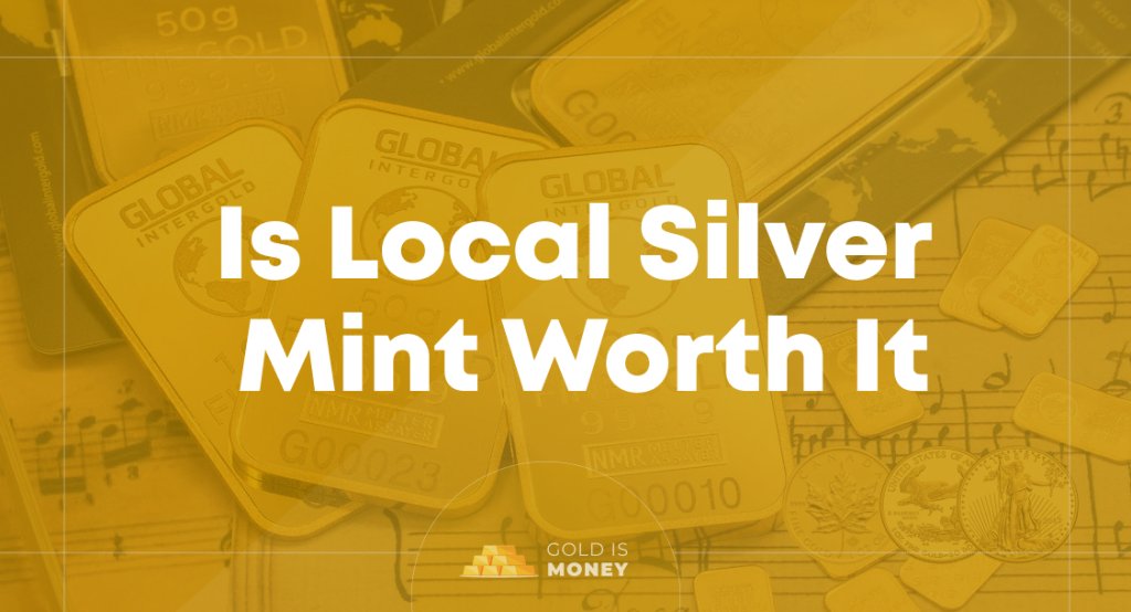 Is Local Silver Mint Worth It