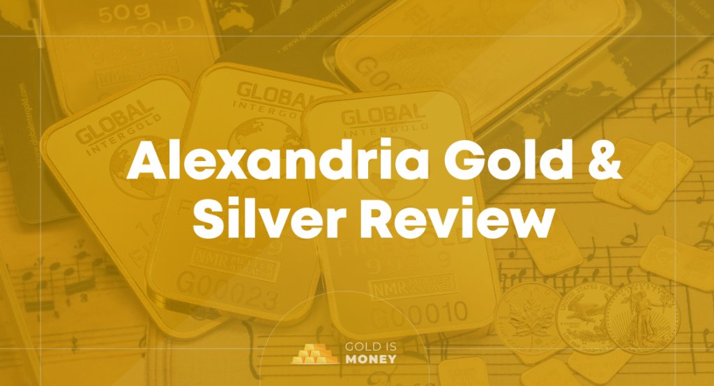 Alexandria Gold & Silver Review