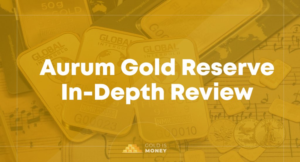 Aurum Gold Reserve In-Depth Review