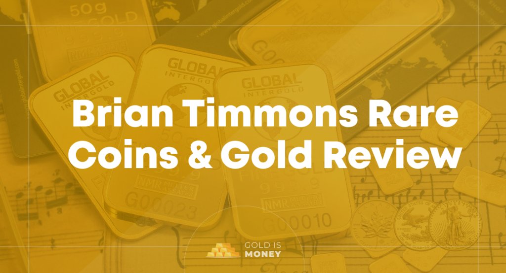 Brian Timmons Rare Coins & Gold Review
