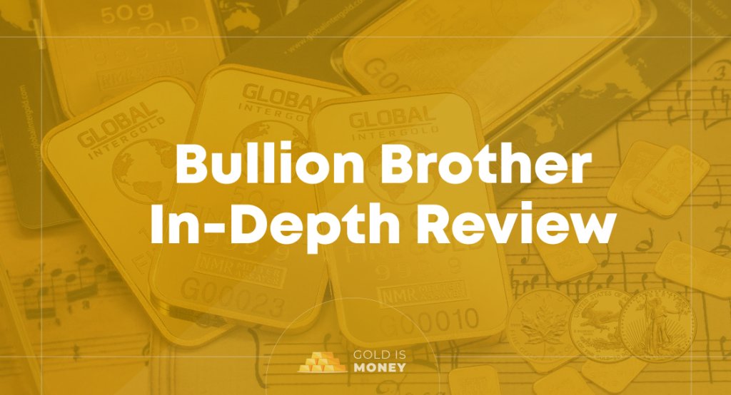 Bullion Brother In-Depth Review