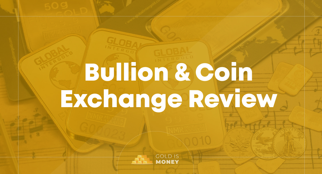 Bullion & Coin Exchange Review