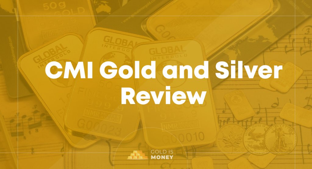 CMI Gold and Silver Review