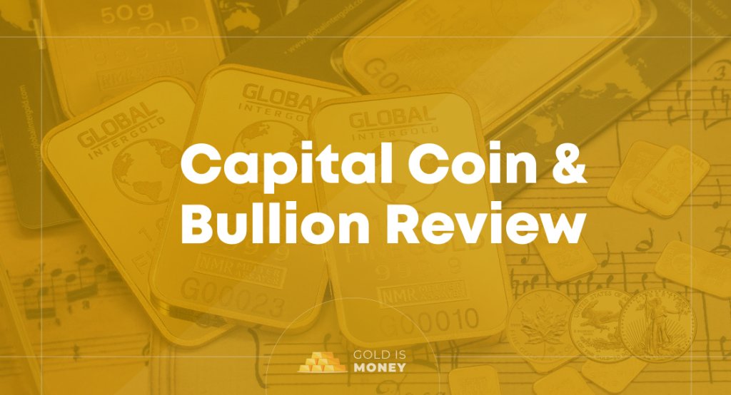 Capital Coin & Bullion Review