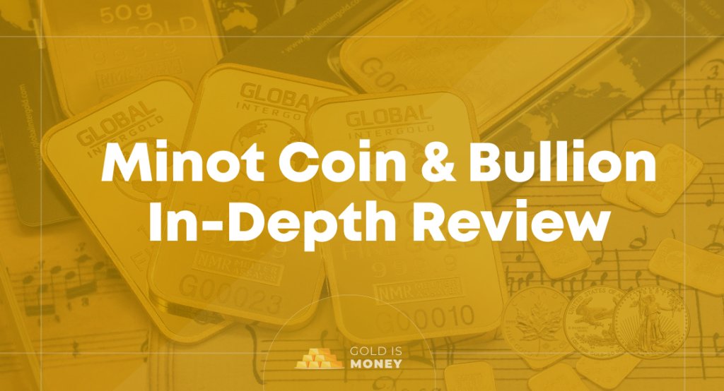 Minot Coin & Bullion In-Depth Review