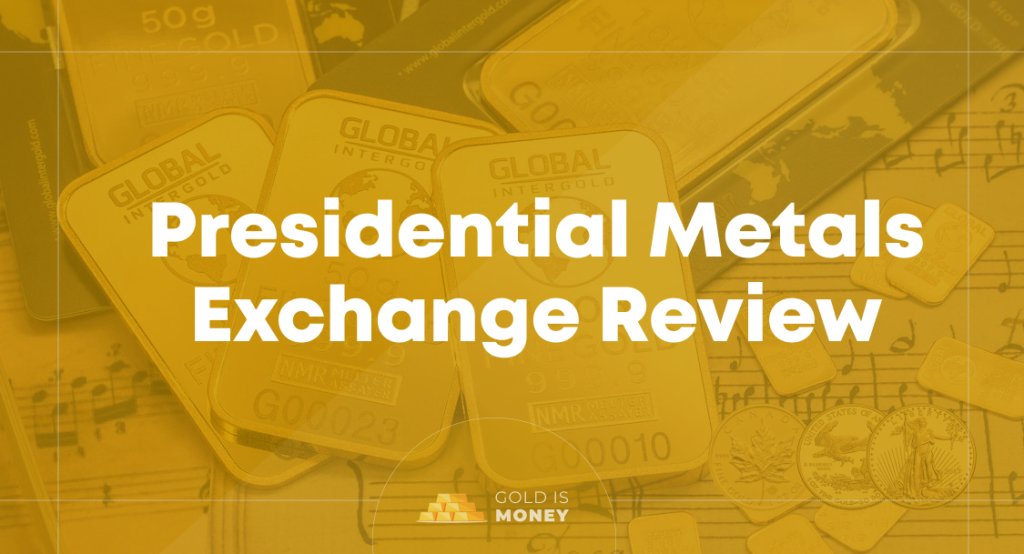 Presidential Metals Exchange Review