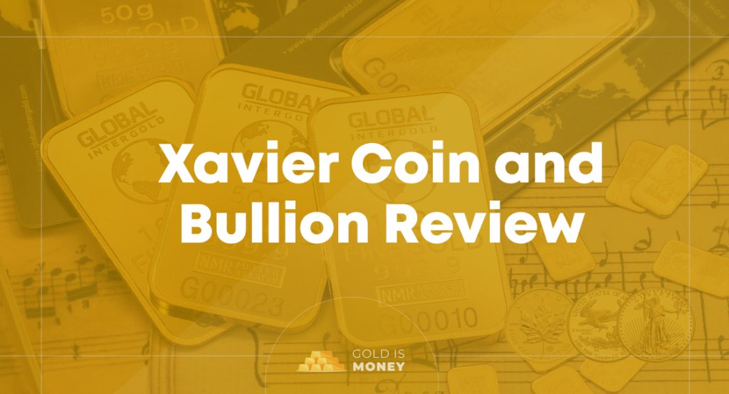 Xavier Coin and Bullion Review